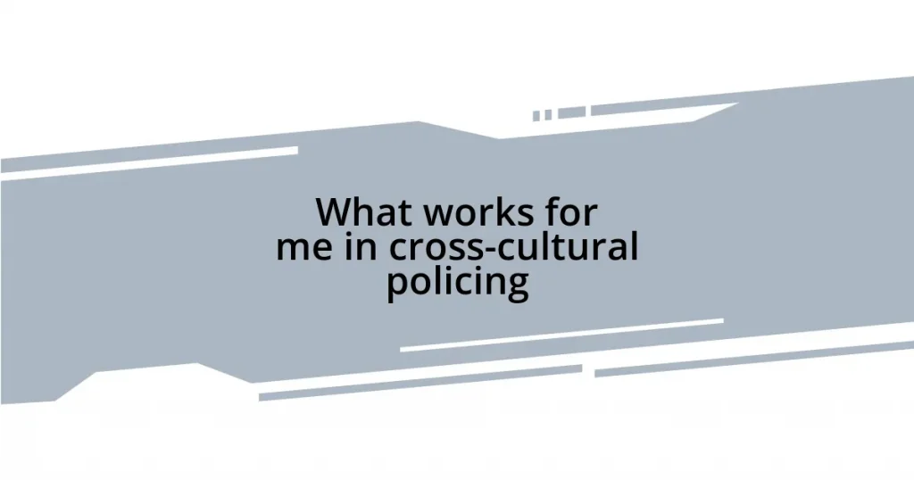 What works for me in cross-cultural policing