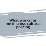 What works for me in cross-cultural policing
