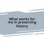 What works for me in preserving history