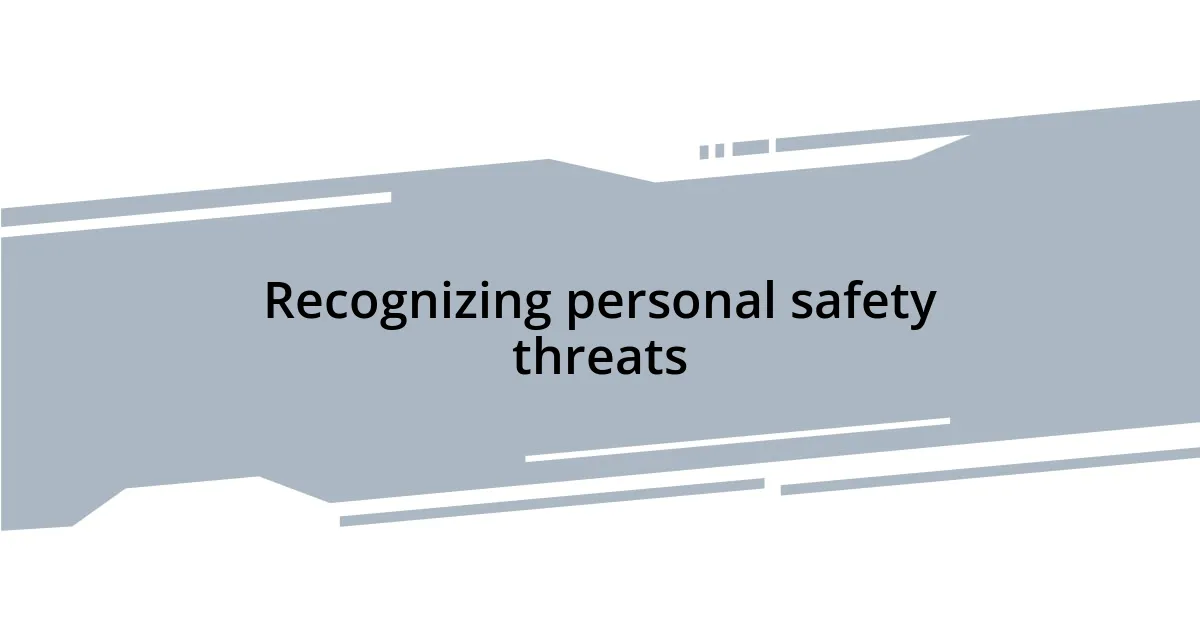 Recognizing personal safety threats