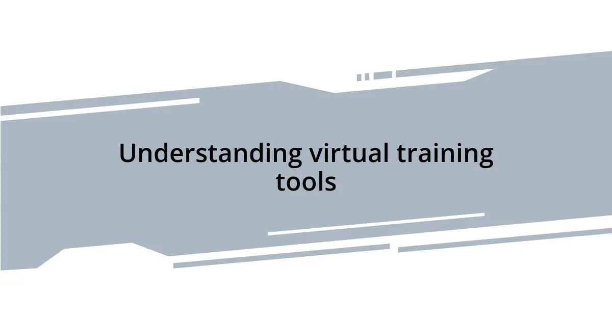 Understanding virtual training tools
