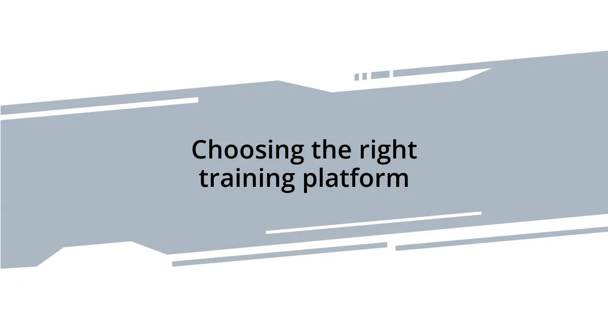 Choosing the right training platform