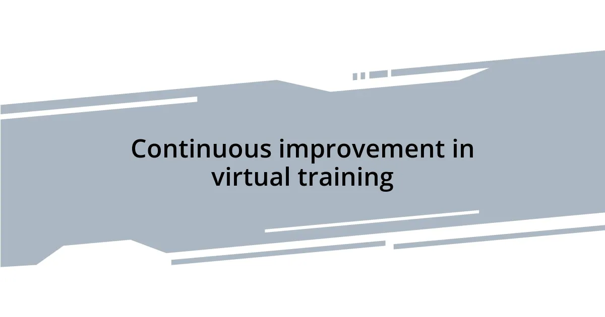 Continuous improvement in virtual training