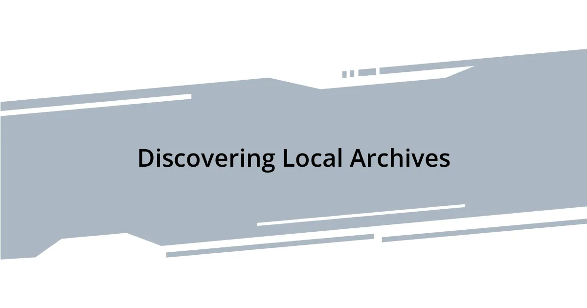 Discovering Local Archives