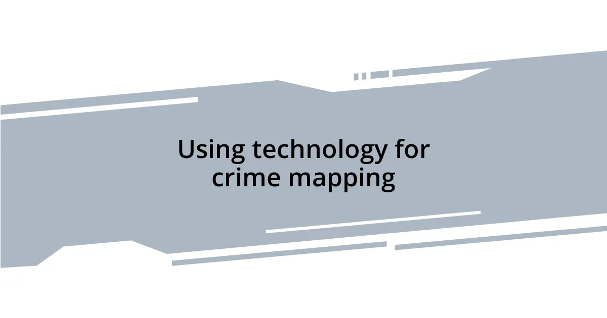 Using technology for crime mapping