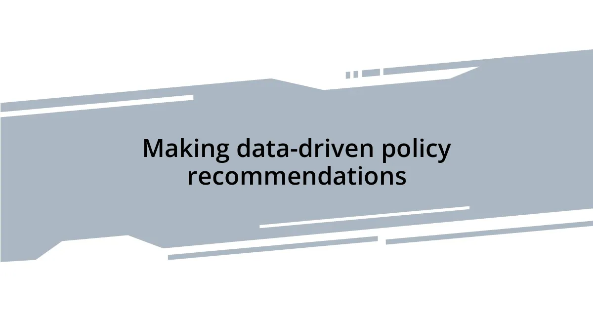 Making data-driven policy recommendations