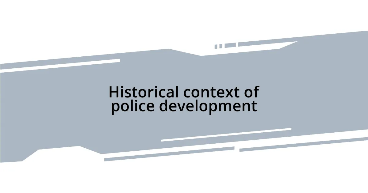 Historical context of police development
