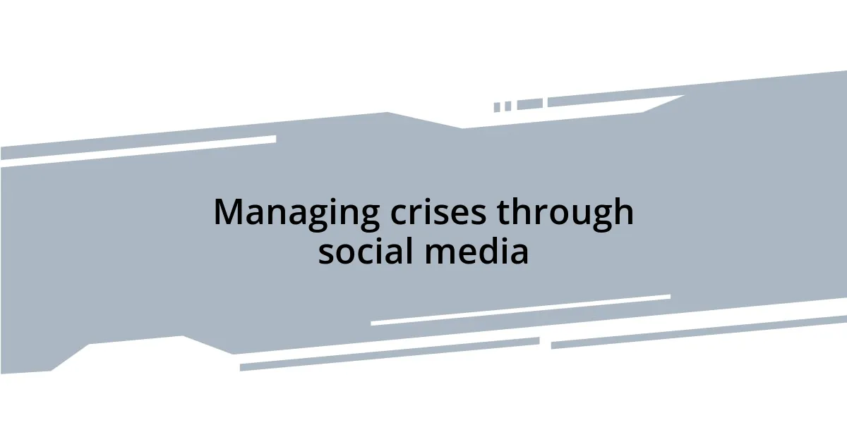 Managing crises through social media
