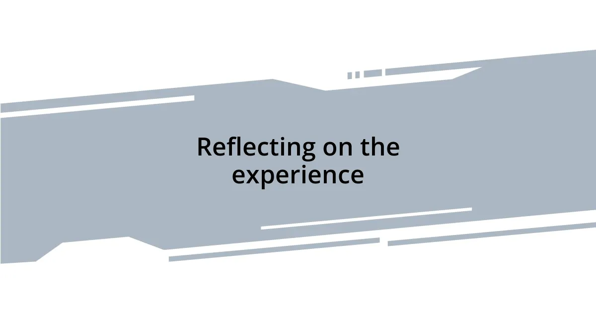 Reflecting on the experience