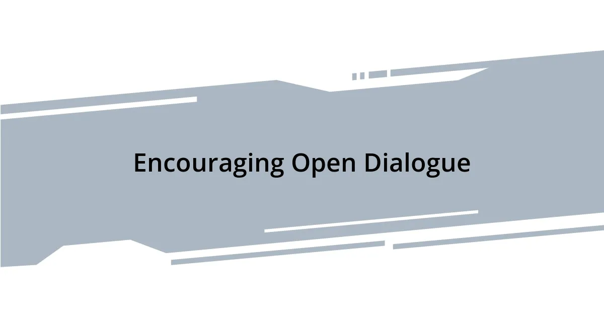 Encouraging Open Dialogue
