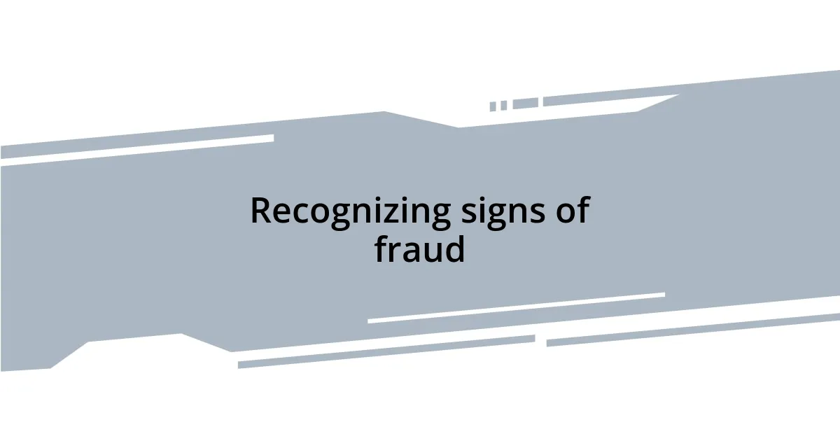 Recognizing signs of fraud
