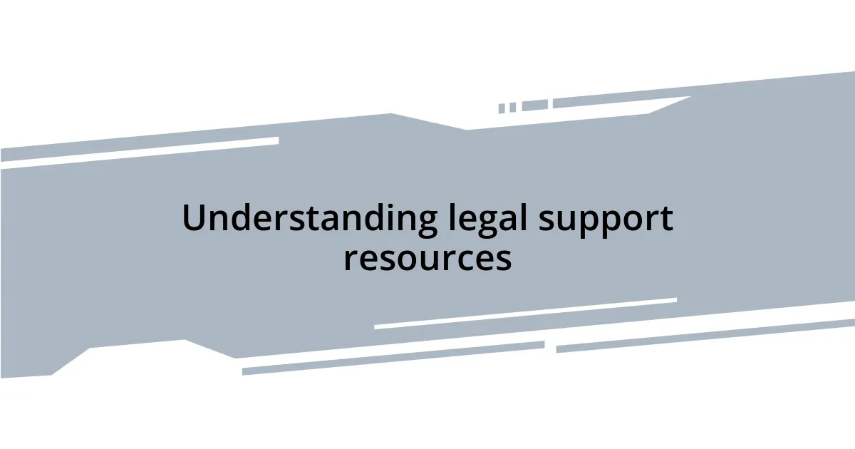 Understanding legal support resources