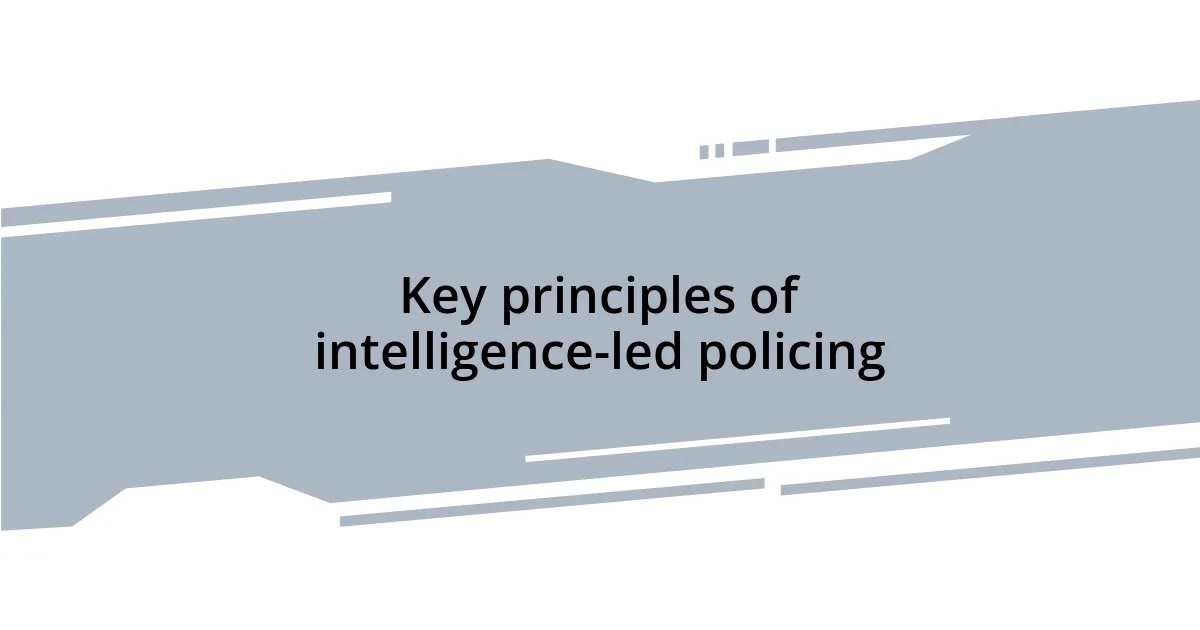 Key principles of intelligence-led policing