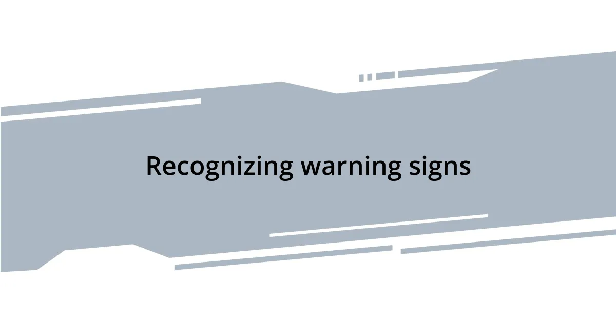 Recognizing warning signs