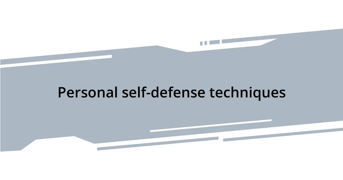 Personal self-defense techniques
