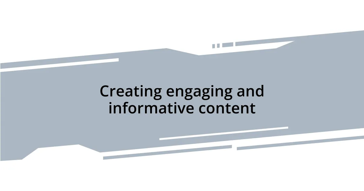 Creating engaging and informative content
