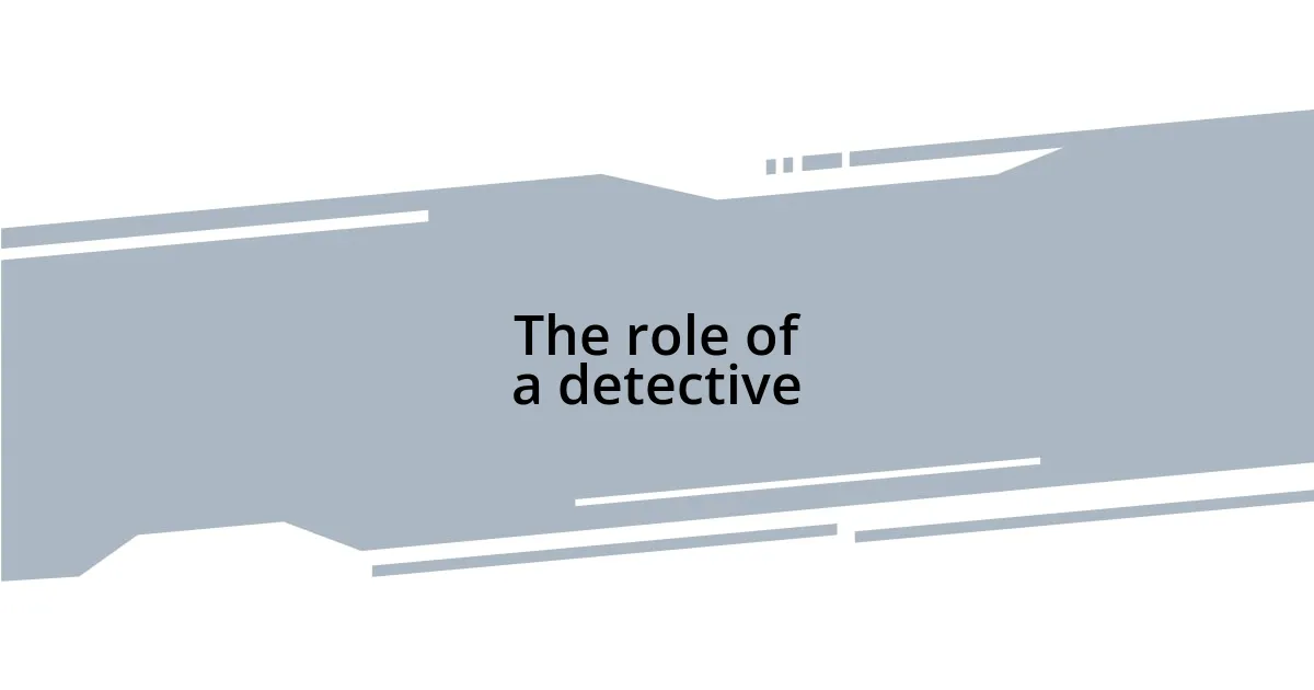 The role of a detective