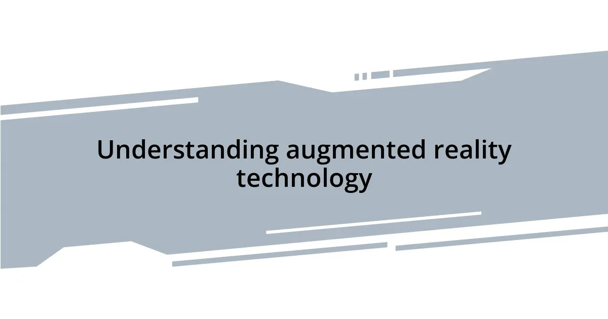Understanding augmented reality technology