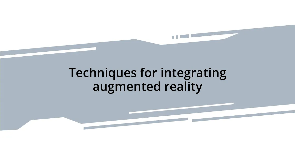 Techniques for integrating augmented reality