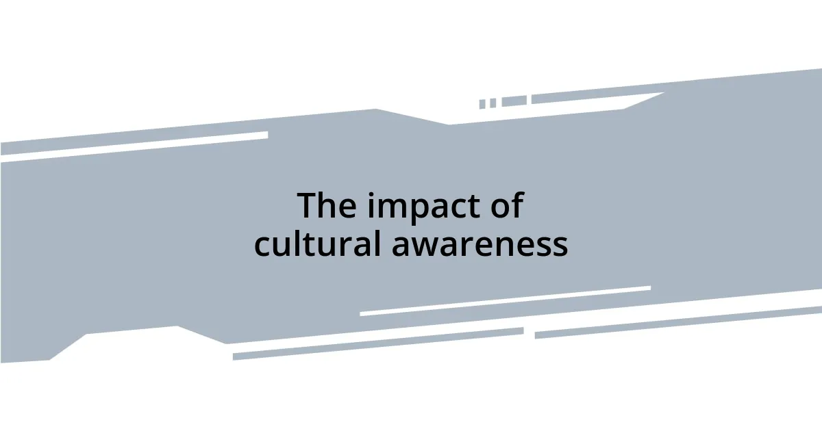 The impact of cultural awareness