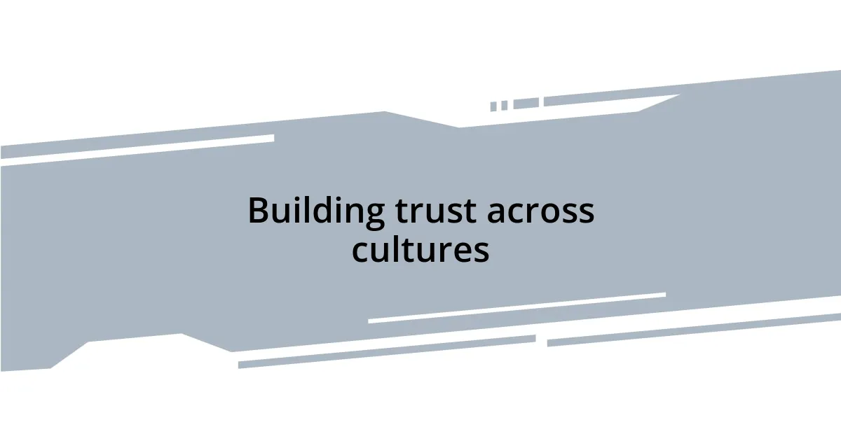 Building trust across cultures