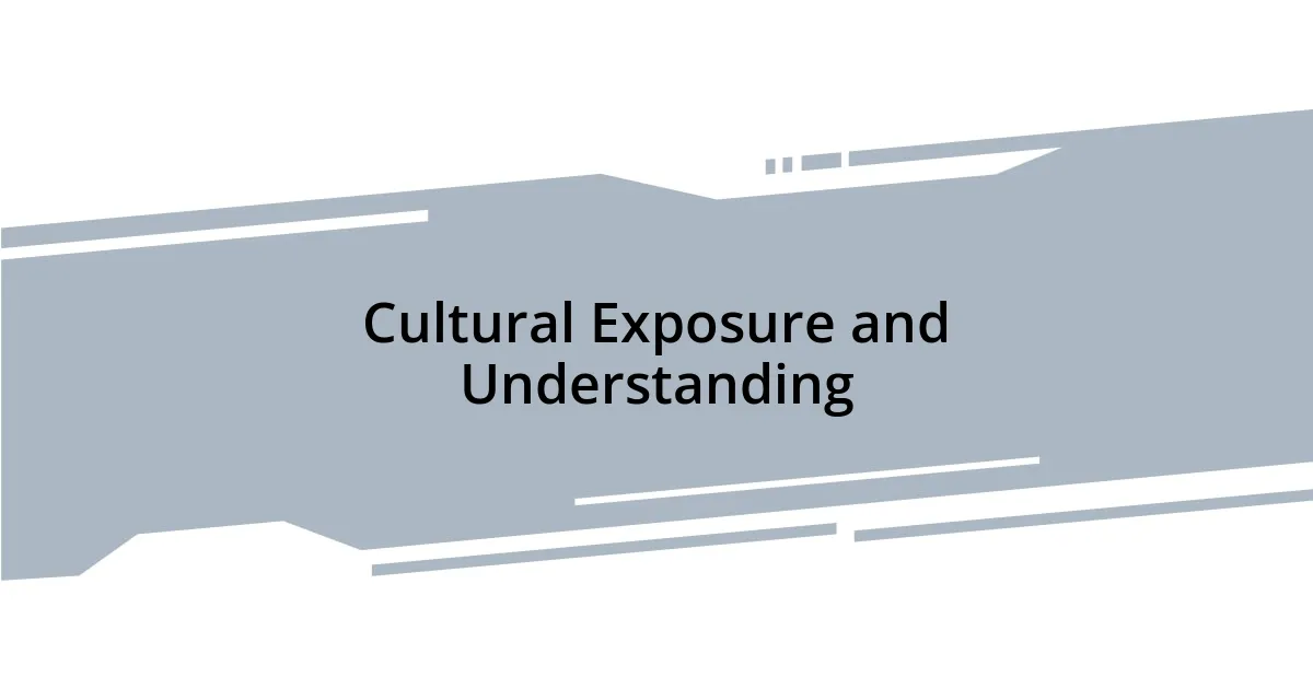 Cultural Exposure and Understanding