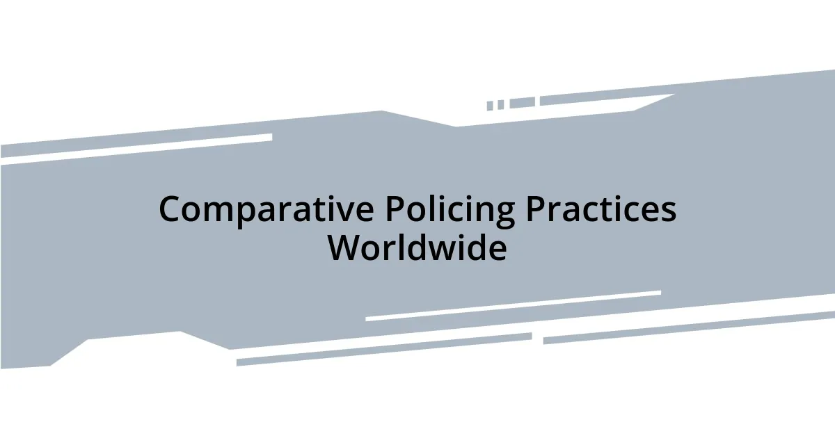 Comparative Policing Practices Worldwide