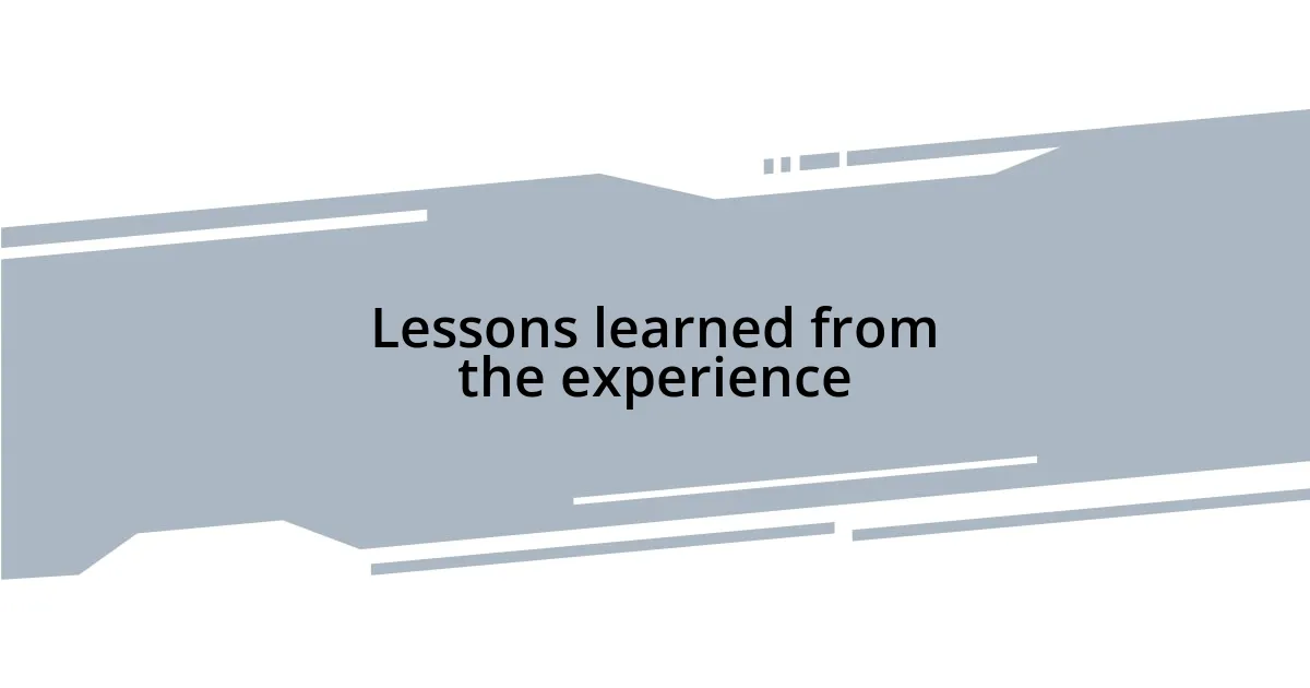 Lessons learned from the experience