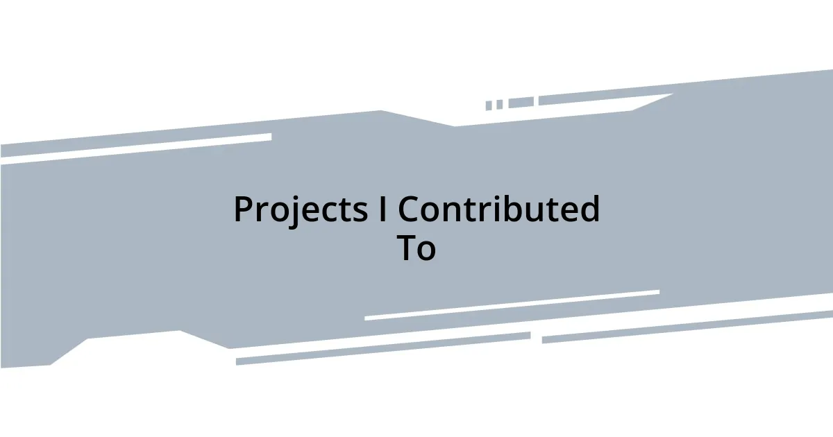 Projects I Contributed To