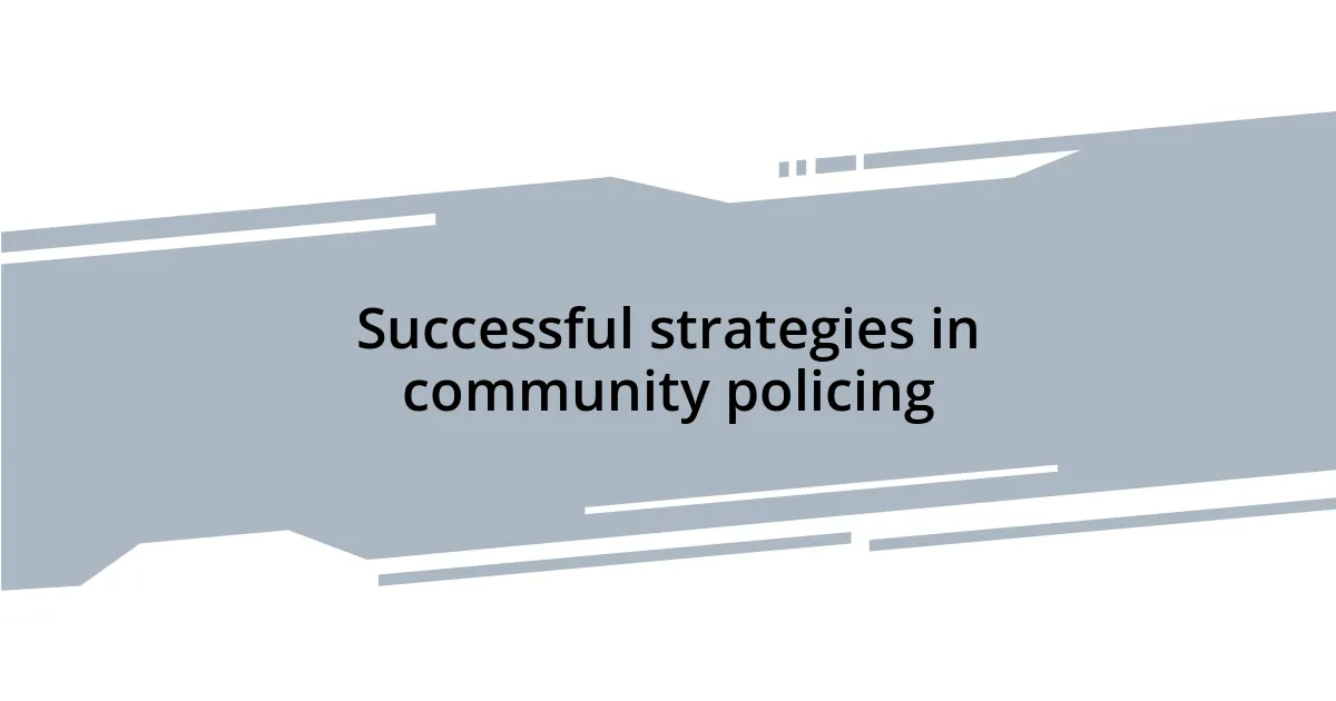 Successful strategies in community policing