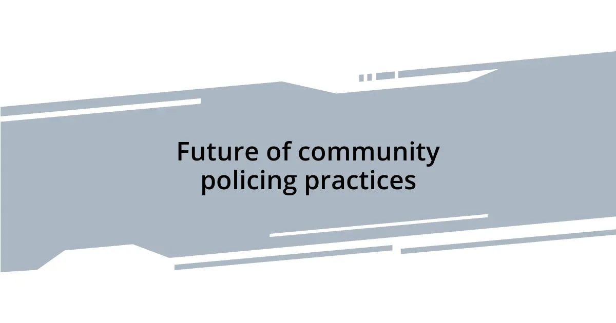 Future of community policing practices