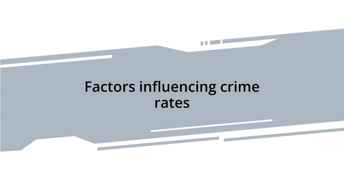 Factors influencing crime rates