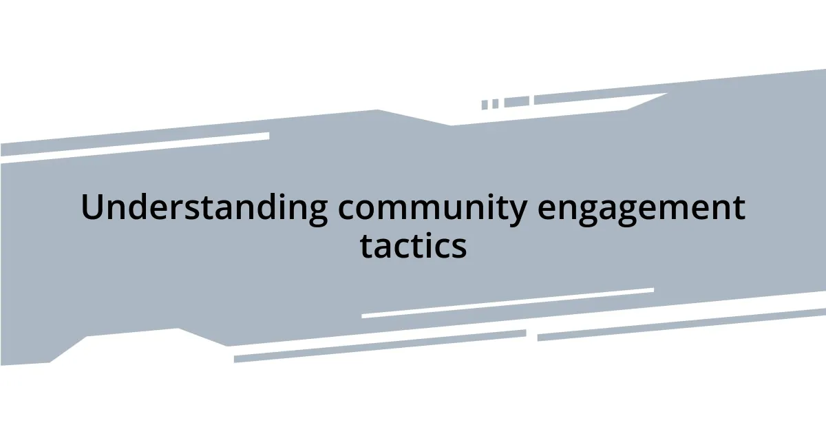 Understanding community engagement tactics