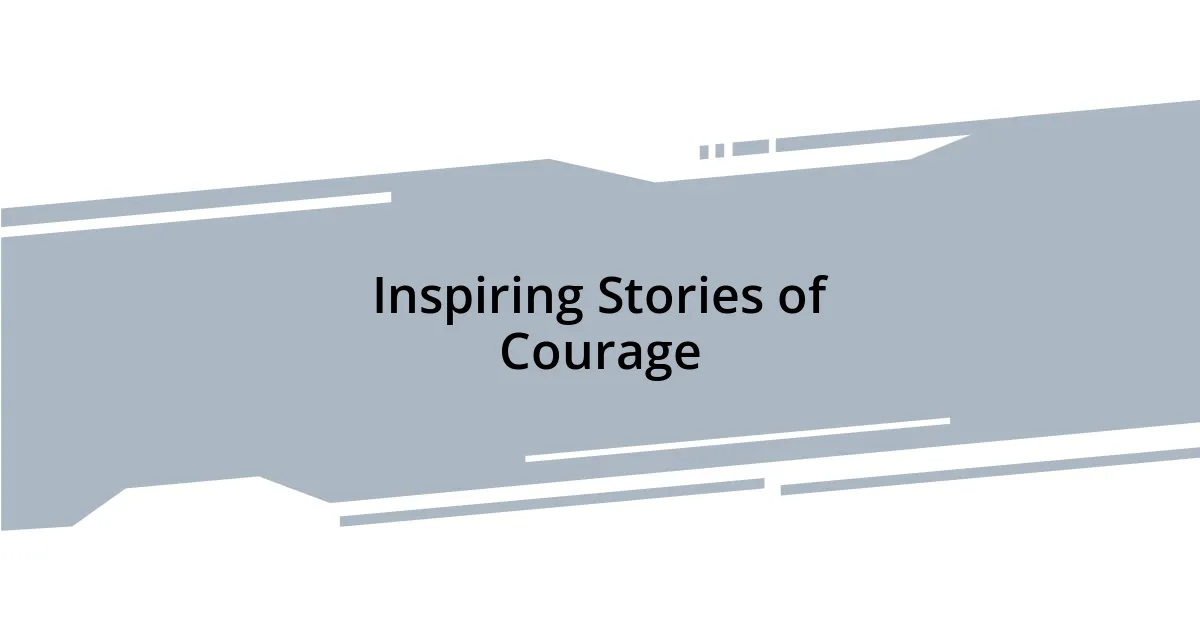 Inspiring Stories of Courage