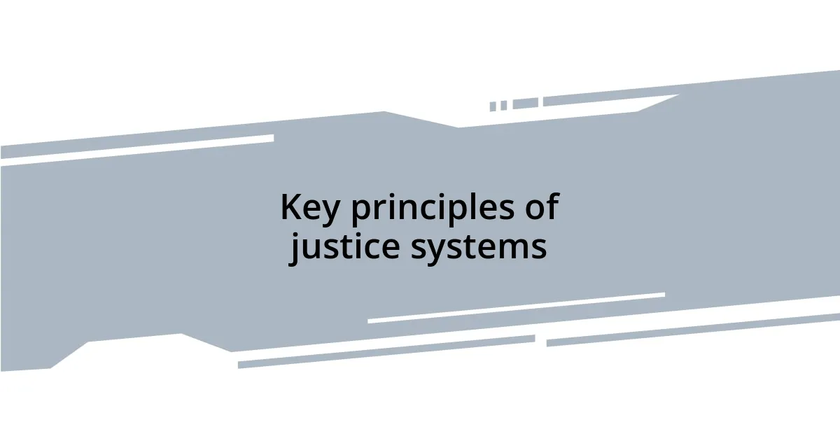 Key principles of justice systems