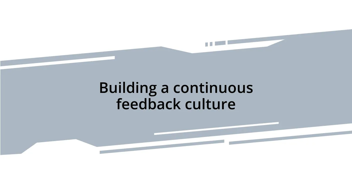 Building a continuous feedback culture