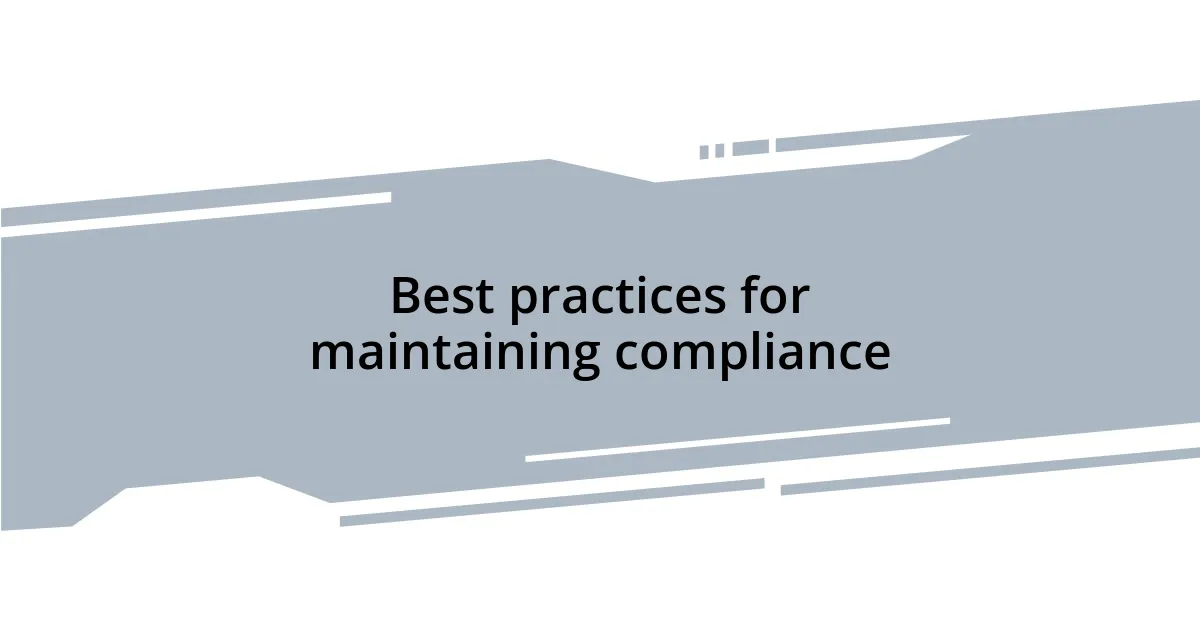 Best practices for maintaining compliance