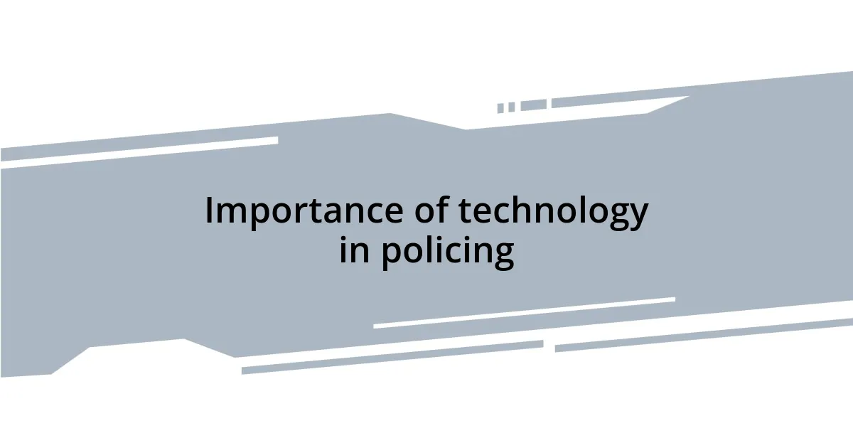 Importance of technology in policing