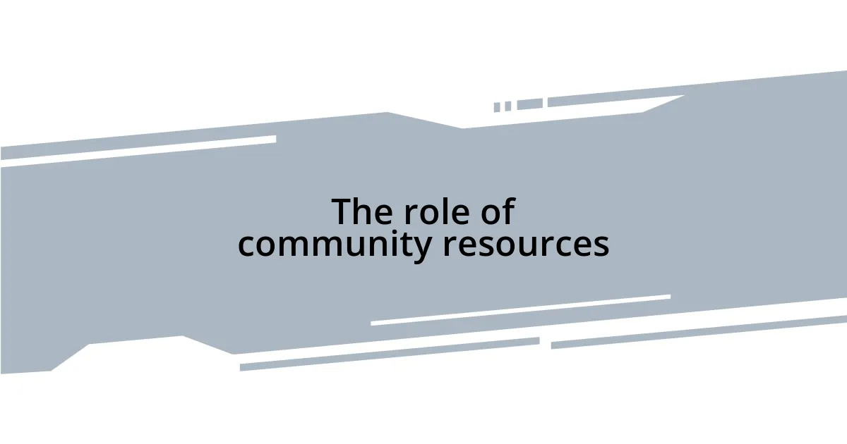 The role of community resources