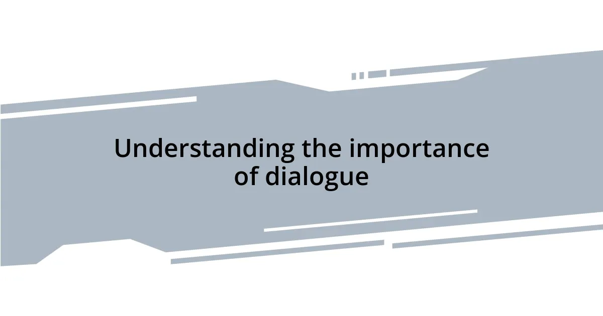 Understanding the importance of dialogue