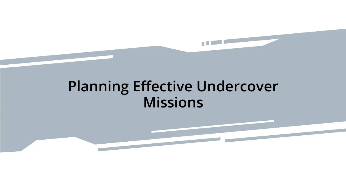 Planning Effective Undercover Missions