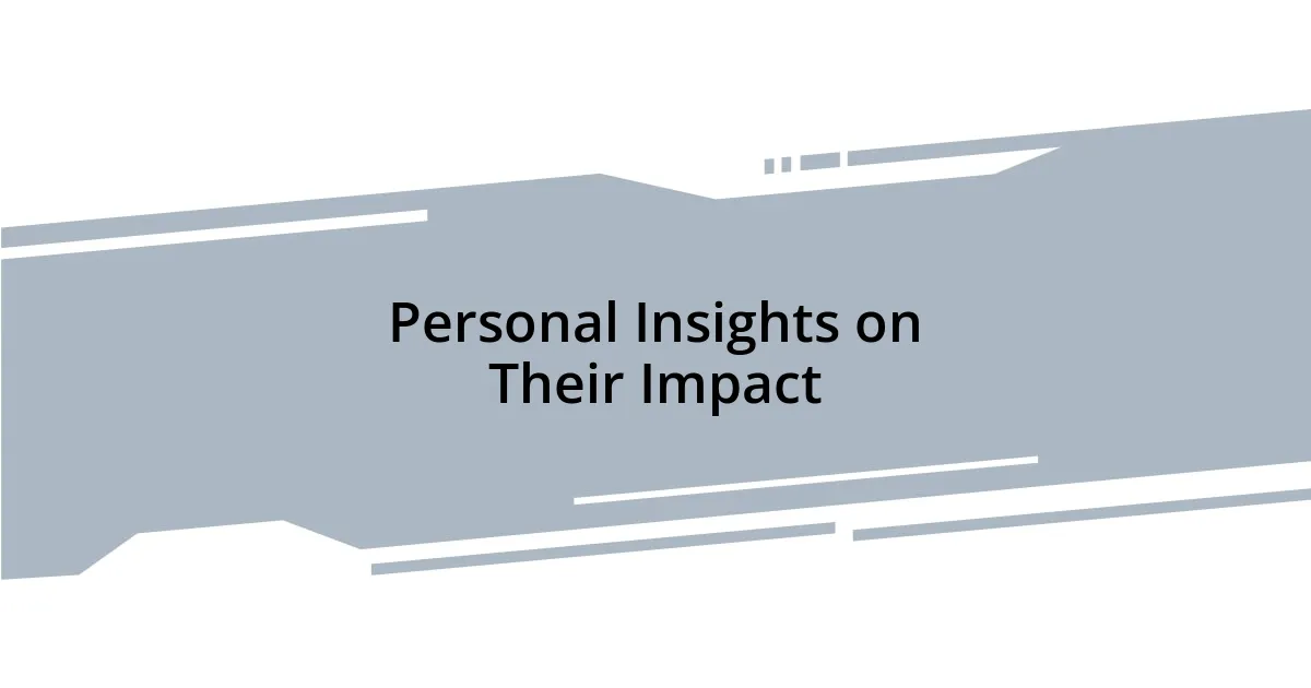 Personal Insights on Their Impact
