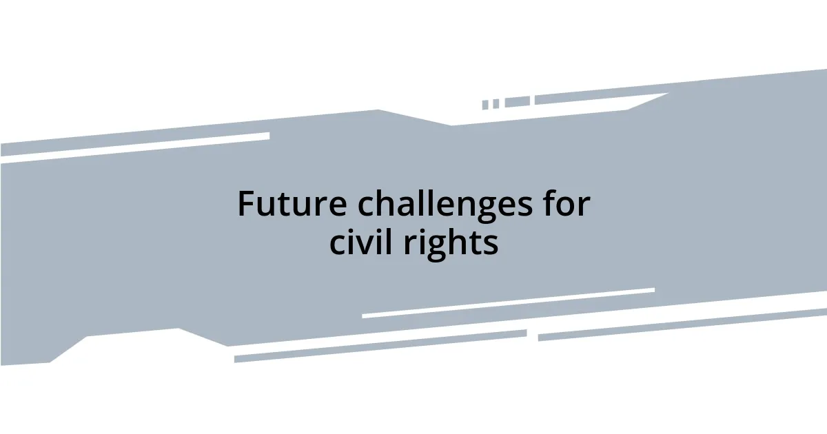 Future challenges for civil rights
