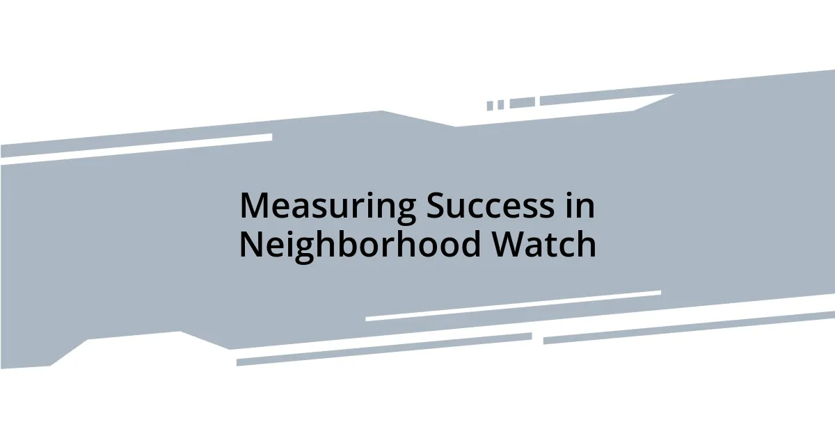 Measuring Success in Neighborhood Watch