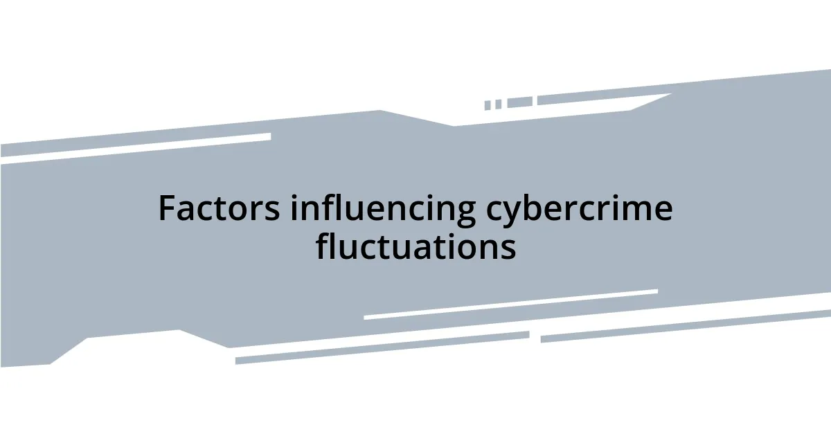 Factors influencing cybercrime fluctuations
