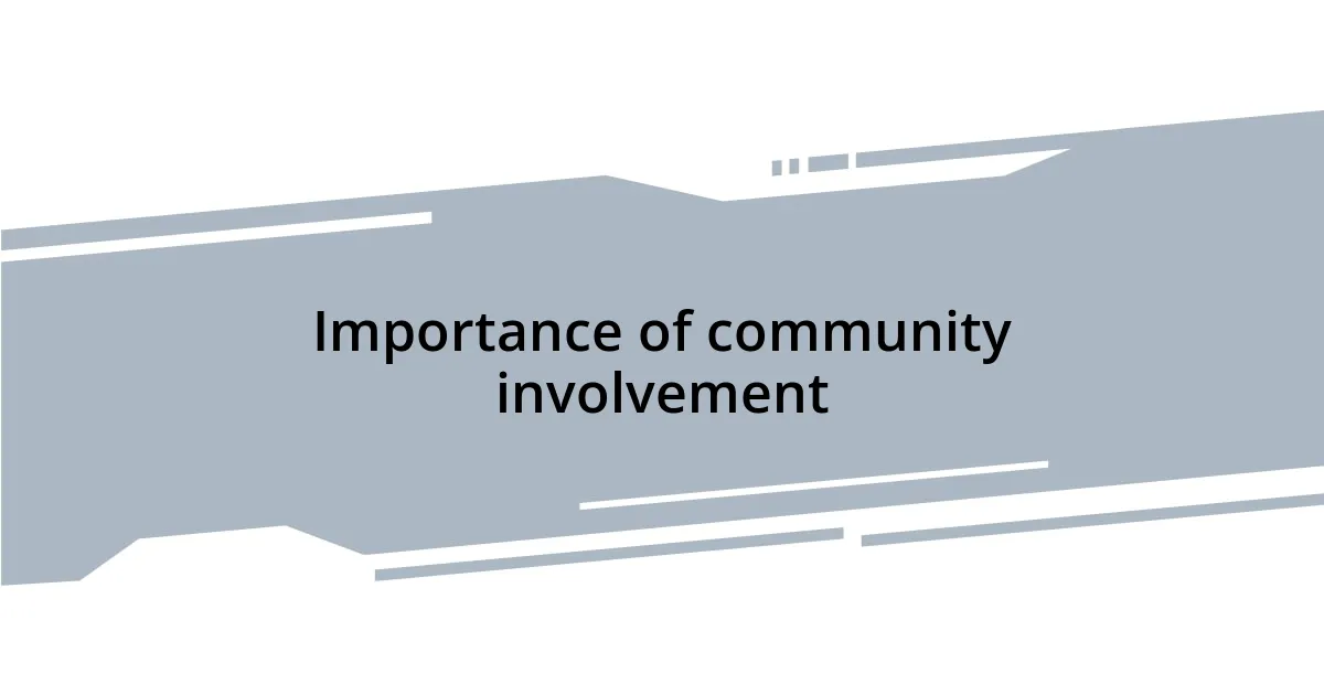 Importance of community involvement