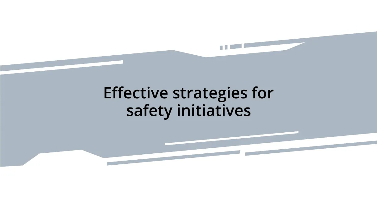 Effective strategies for safety initiatives