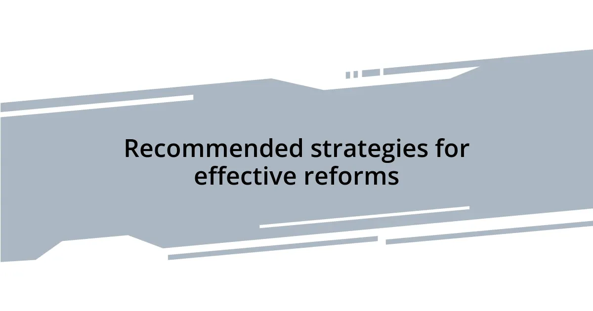 Recommended strategies for effective reforms