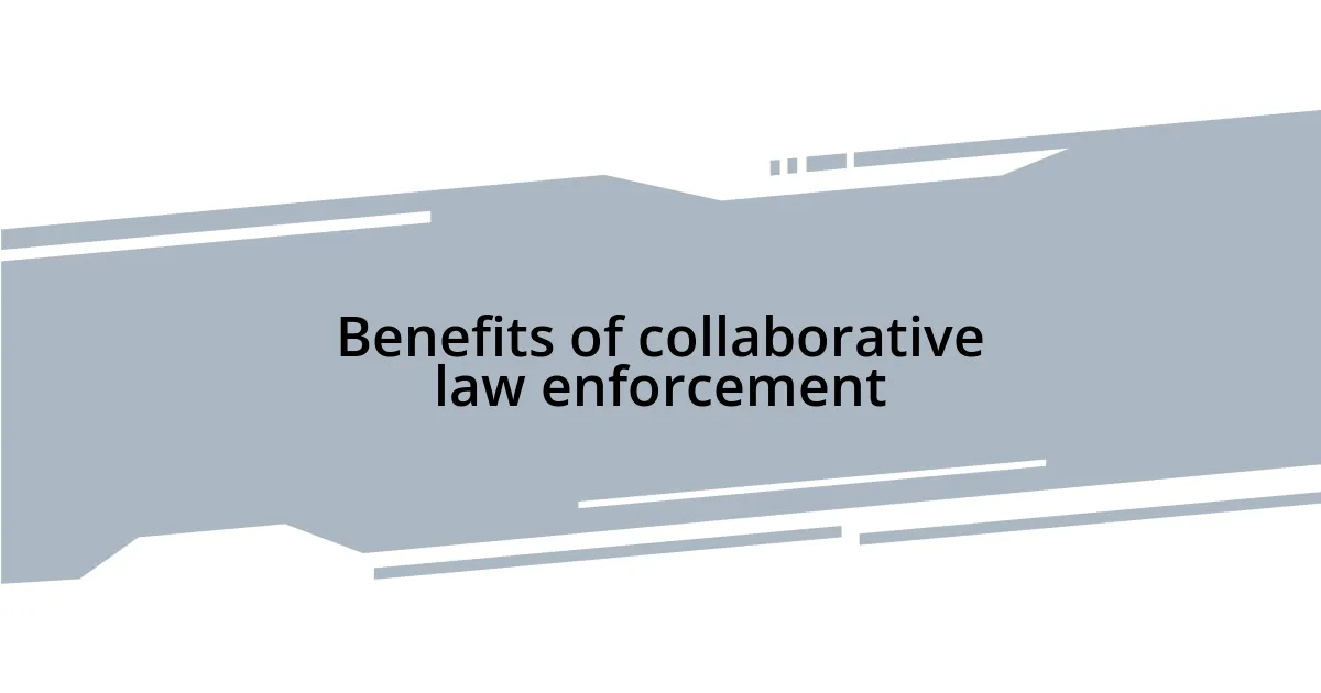Benefits of collaborative law enforcement