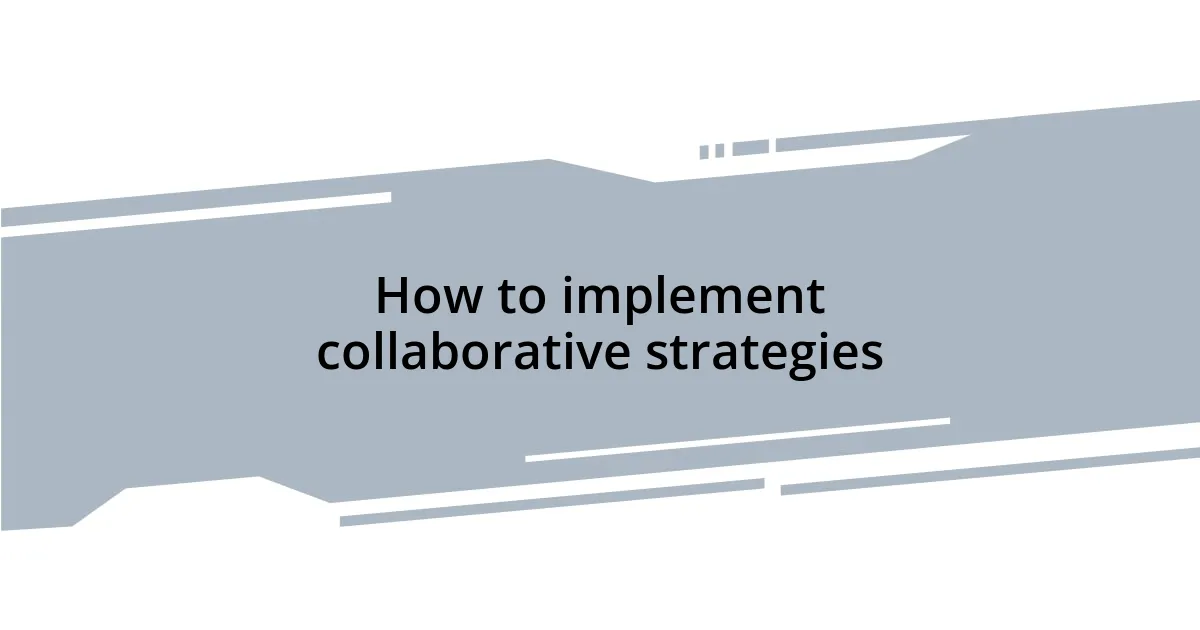 How to implement collaborative strategies